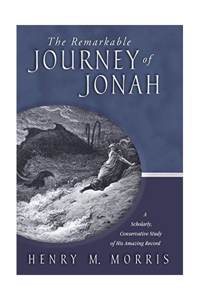 The Remarkable Journey Of Jonah: A Scholarly, Conservative Study of His Amazing Record